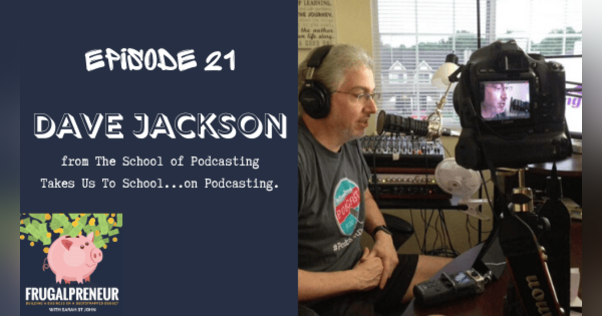 Dave Jackson from The School of Podcasting Takes Us To School...on Podcasting Dave Jackson from The School of Podcasting Takes Us To School...on Podcasting