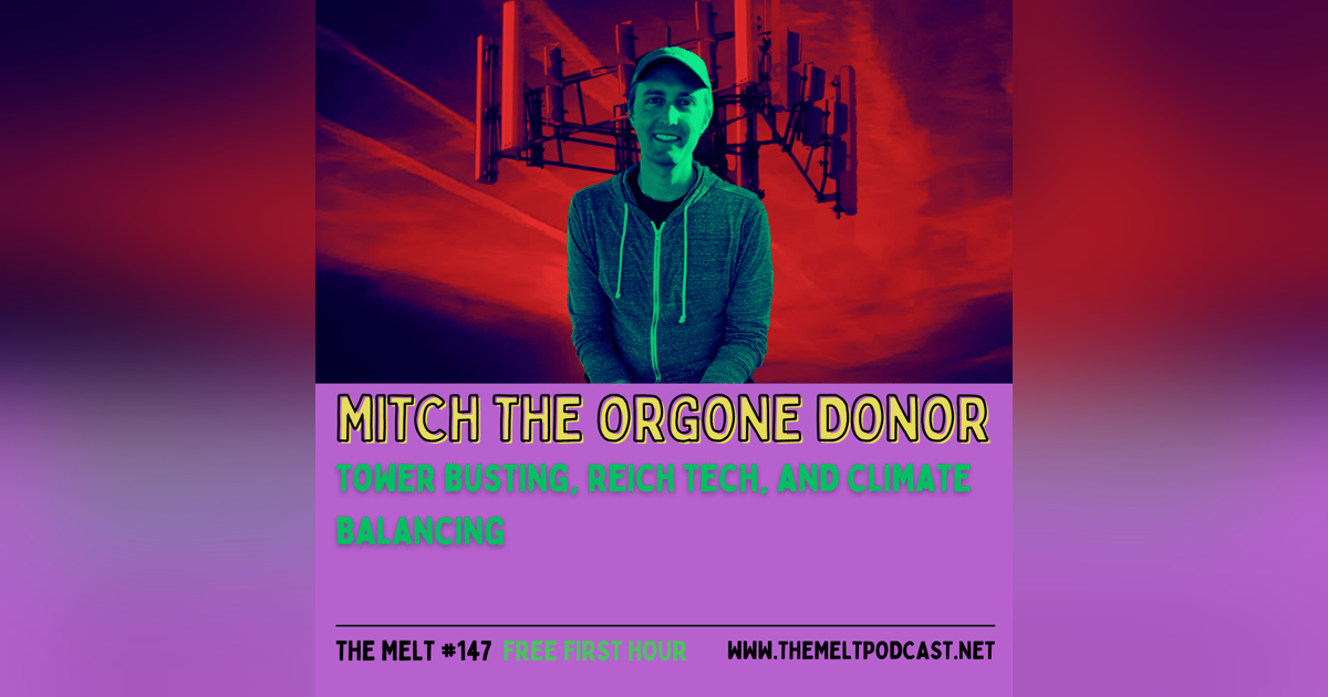 Mitch the Orgone Donor | Tower Busting, Reich Tech, and Climate Balancing (FREE FIRST HOUR) Mitch the Orgone Donor | Tower Busting, Reich Tech, and Climate Balancing (FREE FIRST HOUR)