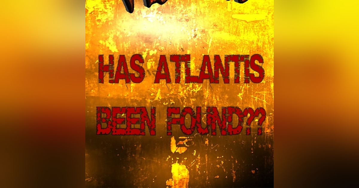 S314: Was Atlantis discovered and we didn't realize it? S314: Was Atlantis discovered and we didn't realize it?