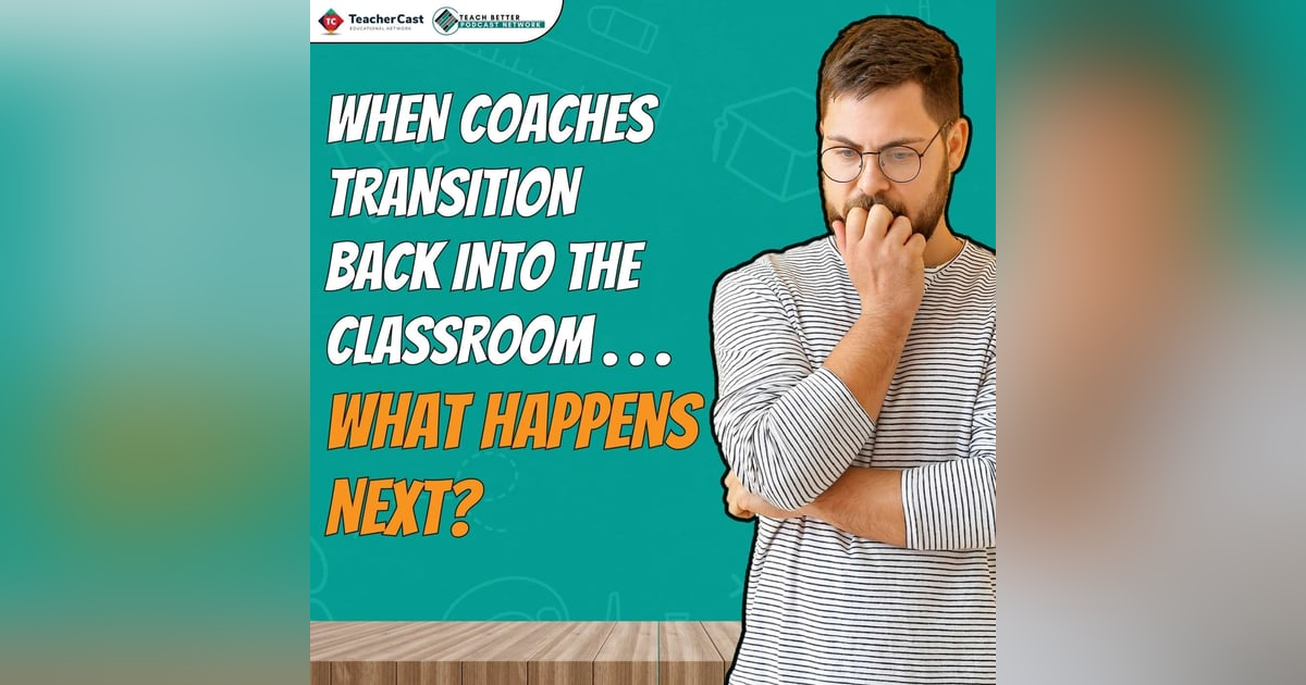 When Coaches Transition Back into the Classroom … What Happens Next? When Coaches Transition Back into the Classroom … What Happens Next?