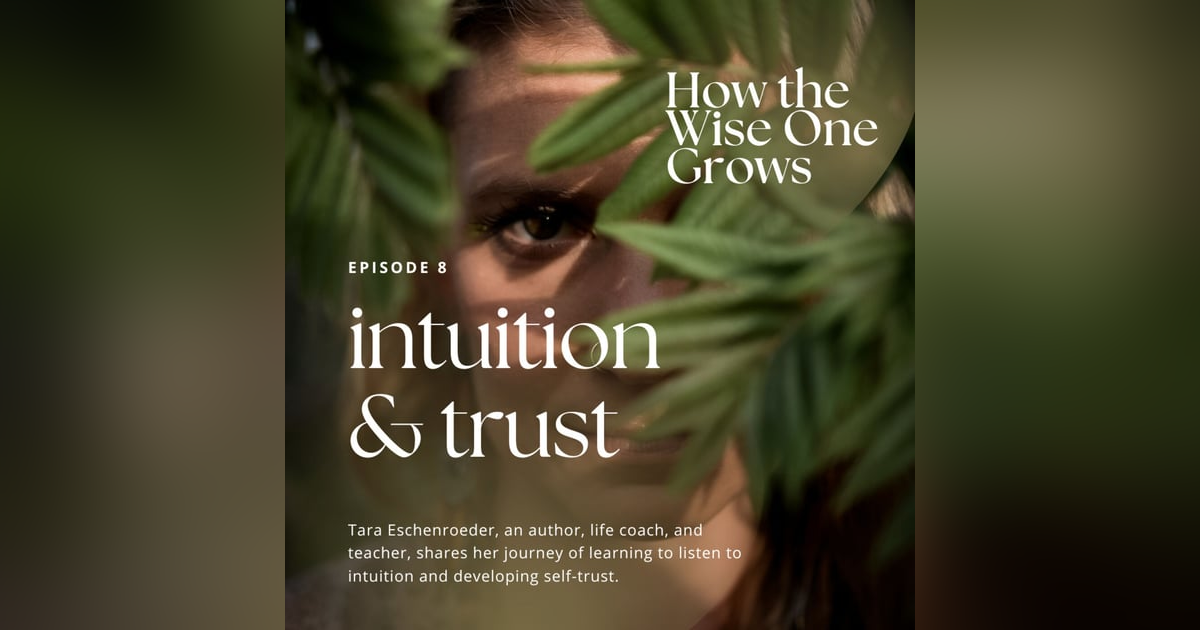 How to Listen to Intuition with Tara Eschenroeder (8) How to Listen to Intuition with Tara Eschenroeder (8)