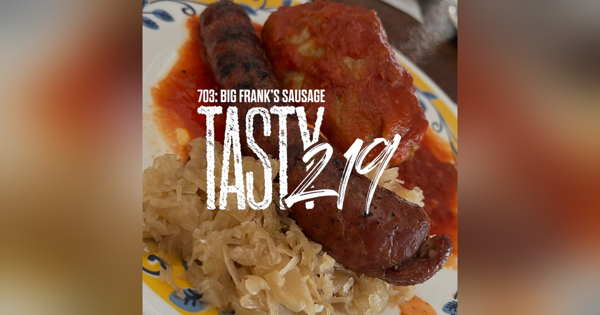 703: Big Frank's Sausage 703: Big Frank's Sausage