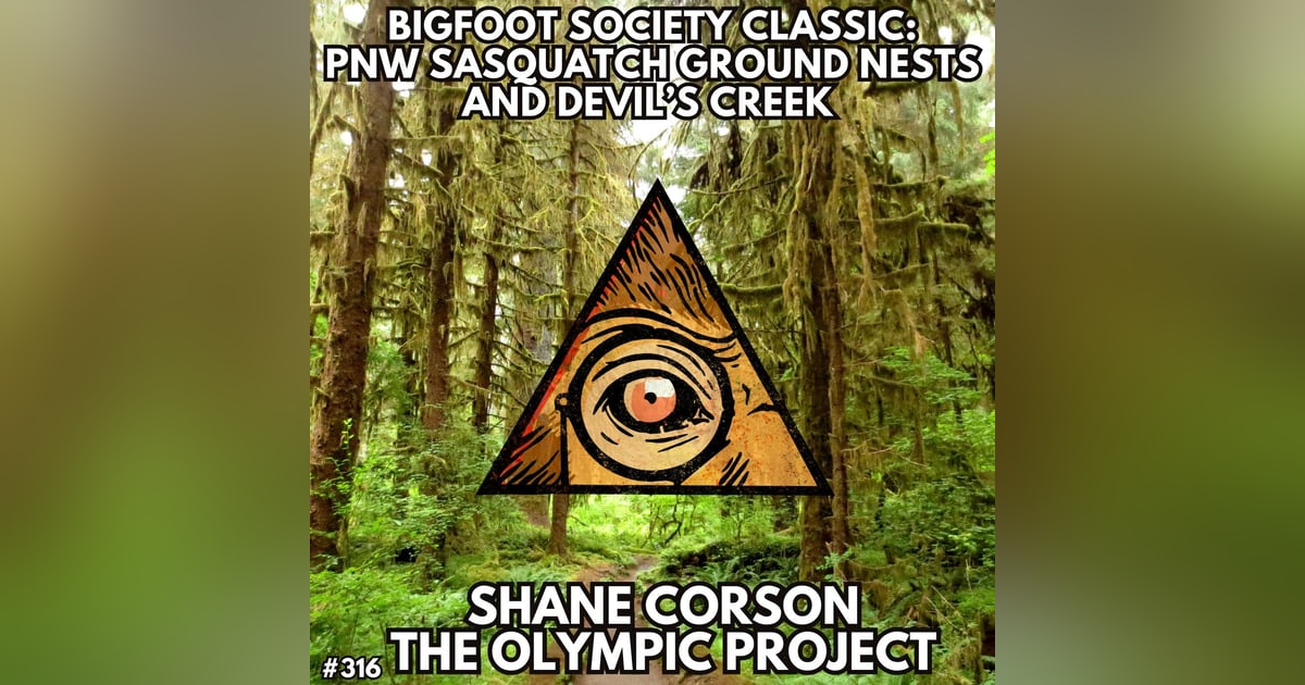 Bigfoot Nests and Devil's Creek with Shane Corson (Bigfoot Society Classic) Bigfoot Nests and Devil's Creek with Shane Corson (Bigfoot Society Classic)