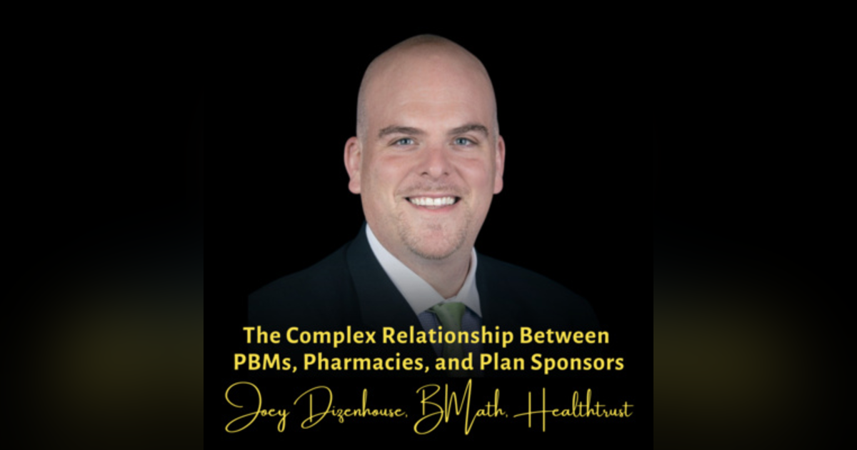 The Complex Relationship Between PBMs, Pharmacies, and Plan Sponsors | Joey Dizenhouse, HealthTrust The Complex Relationship Between PBMs, Pharmacies, and Plan Sponsors | Joey Dizenhouse, HealthTrust
