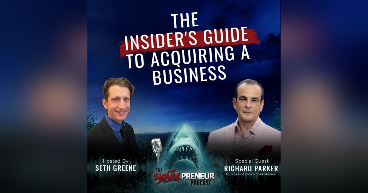 1047: The Insider’s Guide to Acquiring a Business with Richard Parker 1047: The Insider’s Guide to Acquiring a Business with Richard Parker