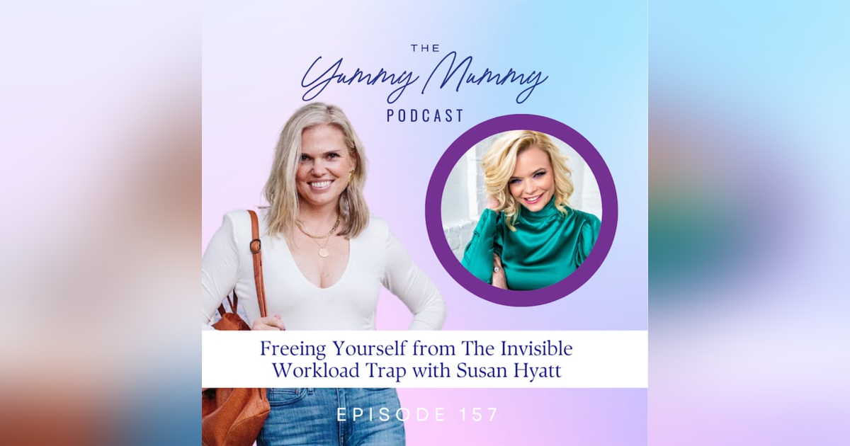 Freeing Yourself from The Invisible Workload Trap with Susan Hyatt Freeing Yourself from The Invisible Workload Trap with Susan Hyatt