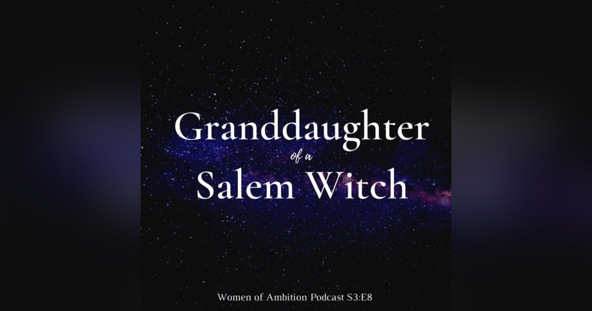 Granddaughter of a Salem Witch - 400 Years of Outspoken Women + Alyssa Calder Hulme Granddaughter of a Salem Witch - 400 Years of Outspoken Women + Alyssa Calder Hulme