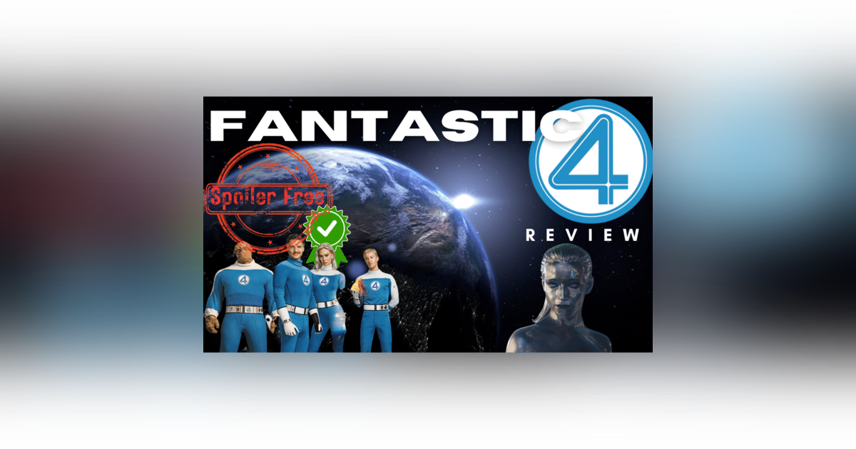 No Spoilers, but how GOOD was Fantastic Four: First Steps! No Spoilers, but how GOOD was Fantastic Four: First Steps!