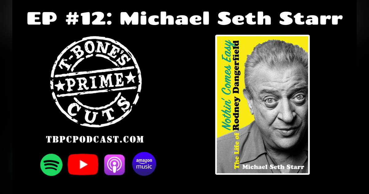 Episode #12: Michael Seth Starr - Nothin' Comes Easy: The Life Of Rodney Dangerfield Episode #12: Michael Seth Starr - Nothin' Comes Easy: The Life Of Rodney Dangerfield