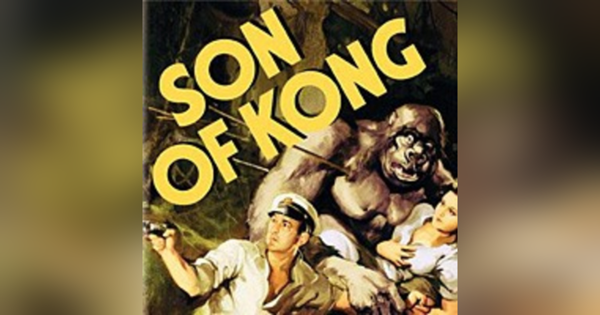 Episode 2: Son of Kong (1933) Episode 2: Son of Kong (1933)