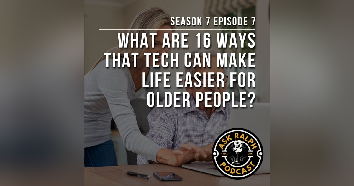 What are 16 ways that tech can make life easier for older people? What are 16 ways that tech can make life easier for older people?