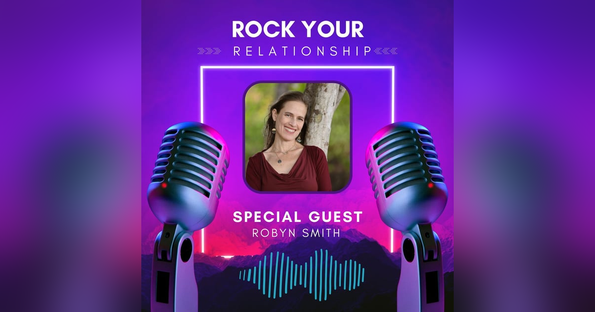 Rock Your Relationship with Robyn Smith Rock Your Relationship with Robyn Smith