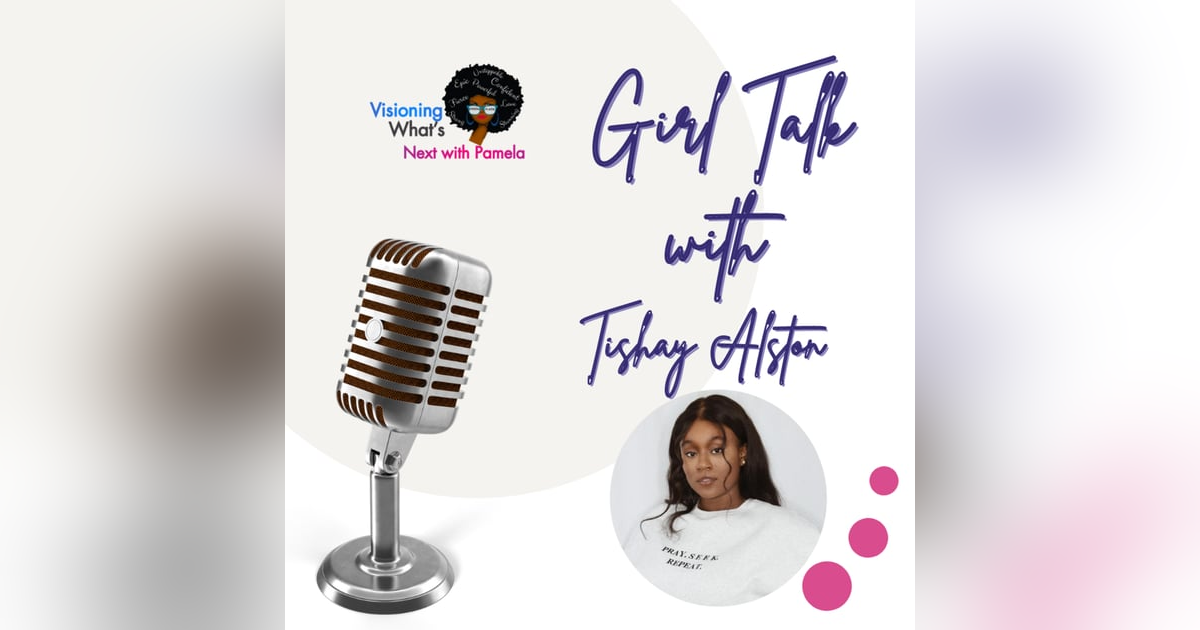 Episode 82 Girl Talk with Tishay Alston Episode 82 Girl Talk with Tishay Alston