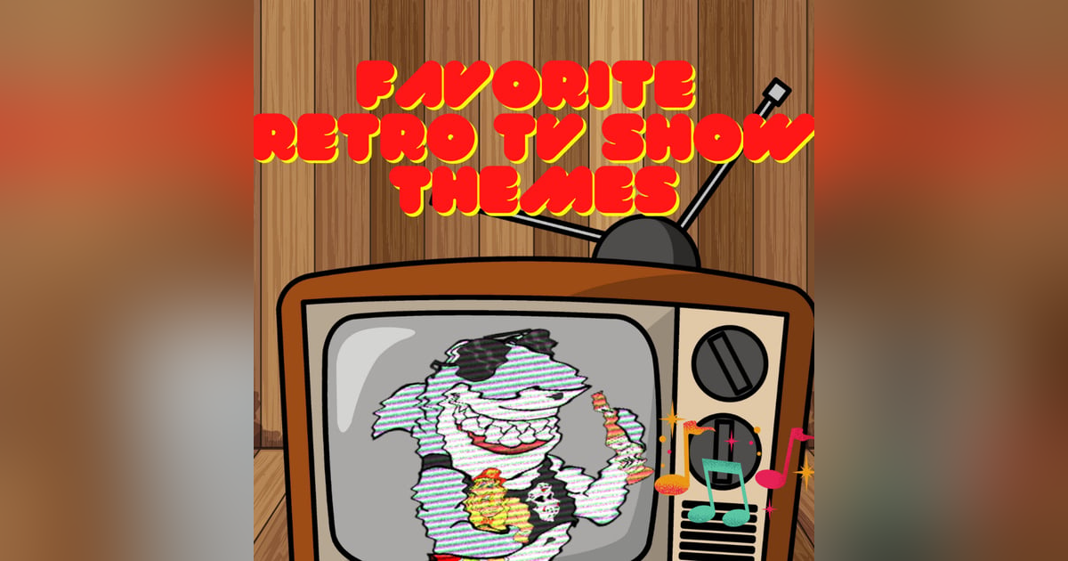 Favorite Retro TV Show Themes Favorite Retro TV Show Themes