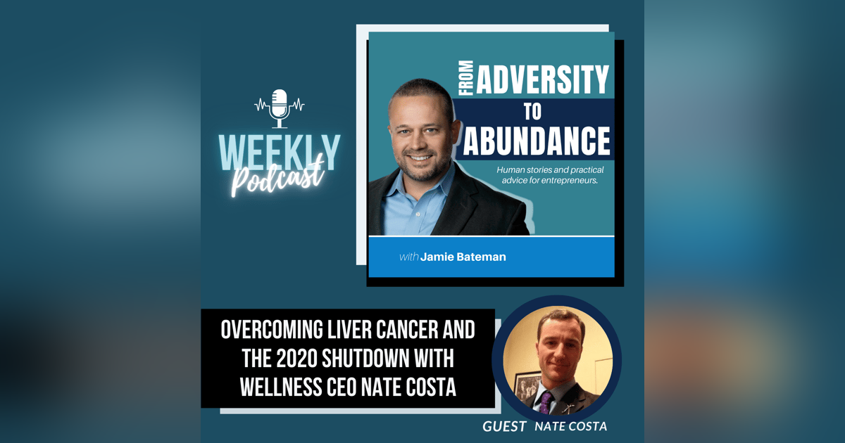 Overcoming Liver Cancer and the 2020 Shutdown with Wellness CEO Nate Costa Overcoming Liver Cancer and the 2020 Shutdown with Wellness CEO Nate Costa