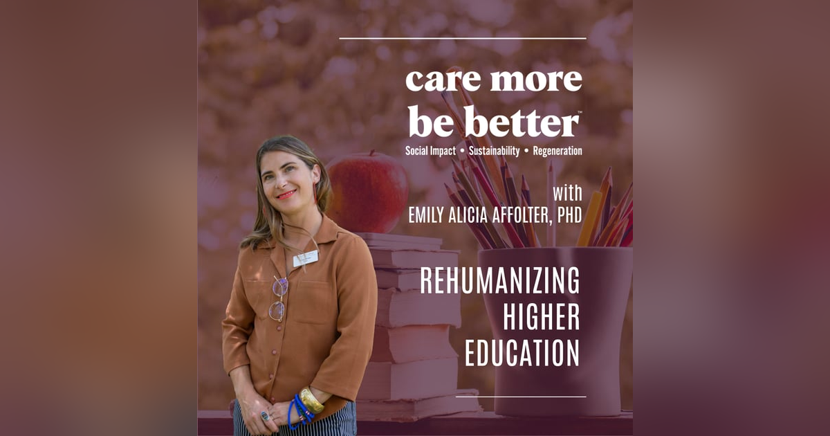 Rehumanizing Higher Education With Emily Alicia Affolter, PhD Rehumanizing Higher Education With Emily Alicia Affolter, PhD