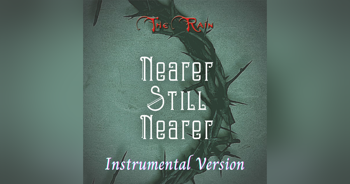 Nearer, Still Nearer - Instrumental Version Nearer, Still Nearer - Instrumental Version