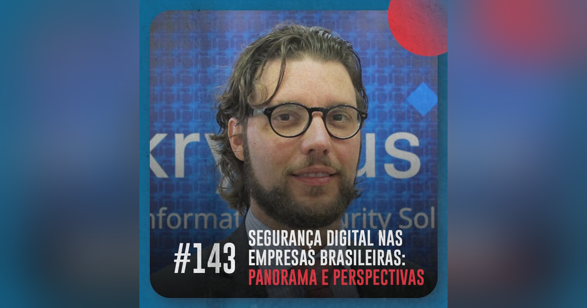 Segurança digital nas empresas brasileiras: panorama e perspectivas — Café com ADM 143 Segurança digital nas empresas brasileiras: panorama e perspectivas — Café com ADM 143