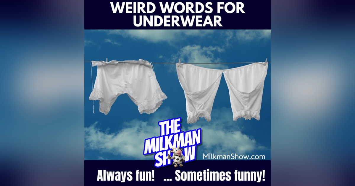 Weird Words For Underwear & Grocery Store Gripes Weird Words For Underwear & Grocery Store Gripes