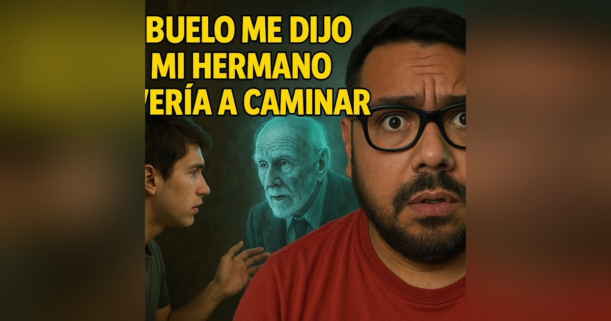 Historias de Miedo Agosto 1 de 2025 MI ABUELO ME DIJO QUE MI HERMANO VOLVERIA A CAMINAR Historias de Miedo Agosto 1 de 2025 MI ABUELO ME DIJO QUE MI HERMANO VOLVERIA A CAMINAR