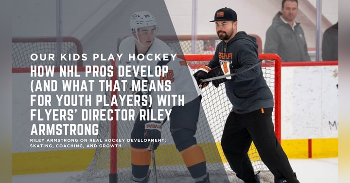 image for How NHL Pros Develop (And What That Means for Youth Players) with Flyers' Director Riley Armstrong
