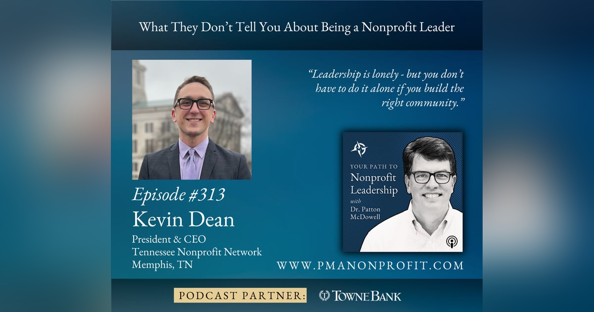 313: What They Don’t Tell You About Being a Nonprofit Leader (Kevin Dean) 313: What They Don’t Tell You About Being a Nonprofit Leader (Kevin Dean)