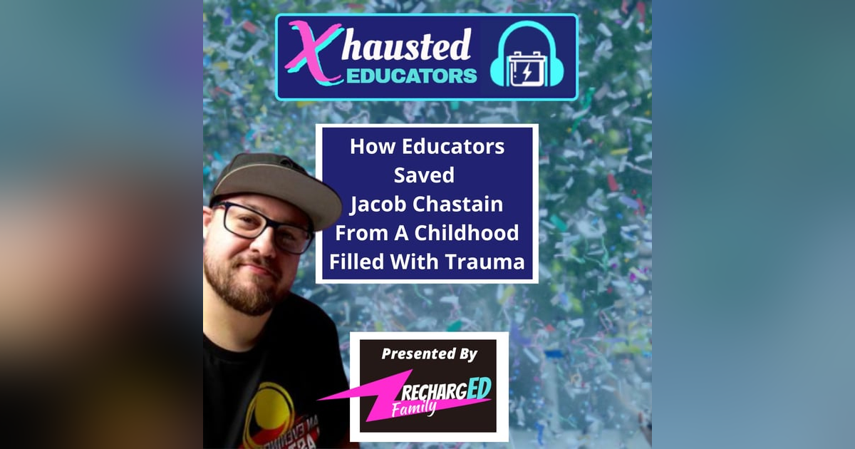 How Educators Saved Jacob Chastain From A Childhood Filled With Trauma How Educators Saved Jacob Chastain From A Childhood Filled With Trauma