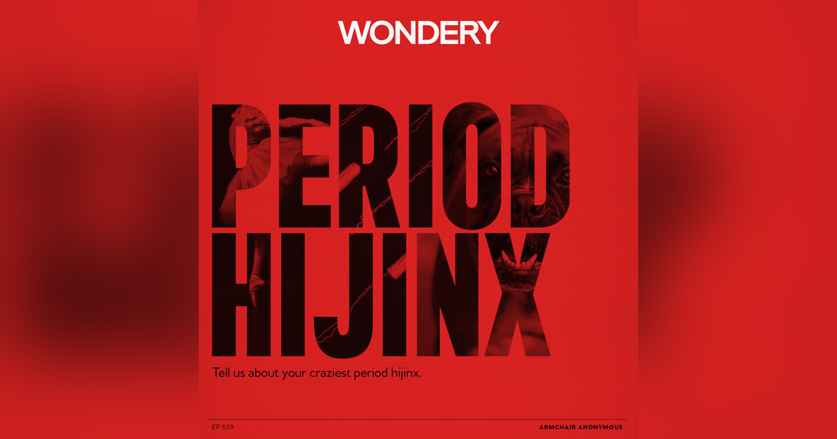 Armchair Anonymous: Period Hijinx Armchair Anonymous: Period Hijinx