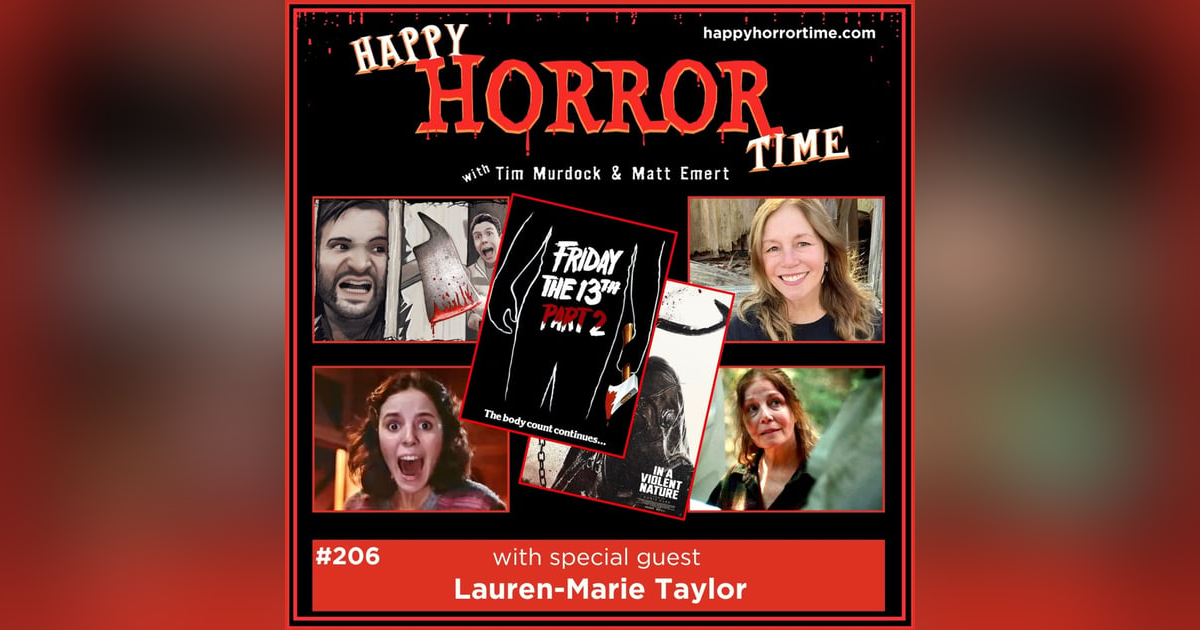 Ep 206: Interview w/Lauren-Marie Taylor from “F13 Pt 2,” “Girls Nite Out,” & “In a Violent Nature” Ep 206: Interview w/Lauren-Marie Taylor from “F13 Pt 2,” “Girls Nite Out,” & “In a Violent Nature”