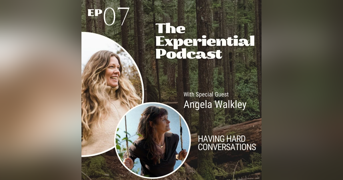 Having Hard Conversations With Angela Walkley | 007 Having Hard Conversations With Angela Walkley | 007
