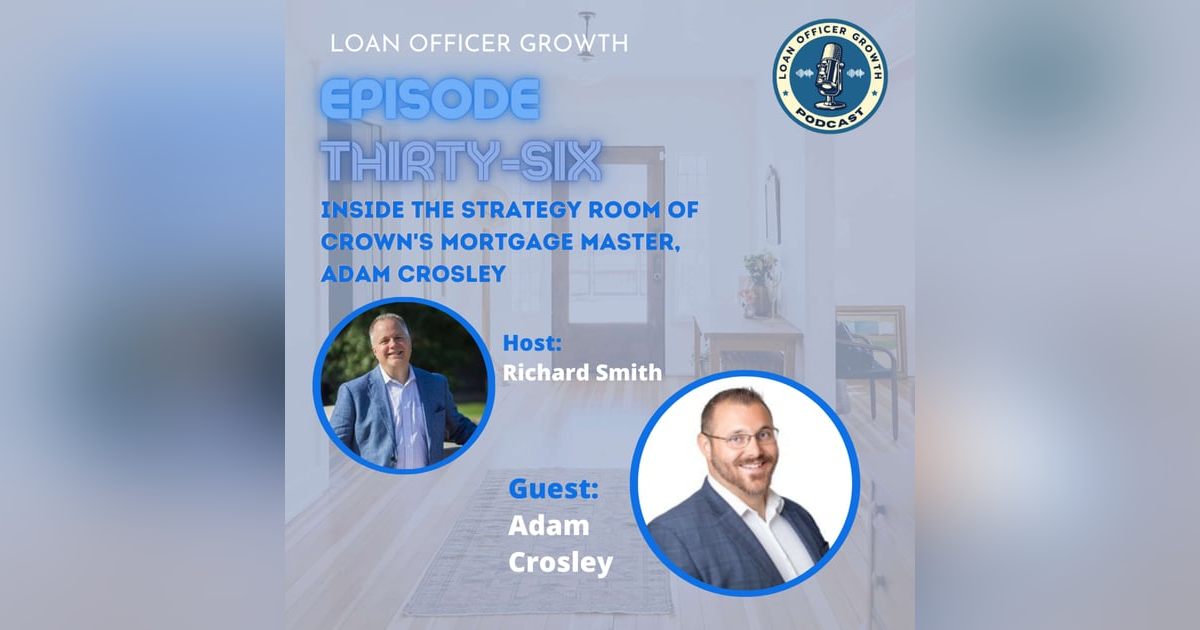 Episode 36: Inside the Strategy Room of Crown's Mortgage Master, Adam Crosley Episode 36: Inside the Strategy Room of Crown's Mortgage Master, Adam Crosley