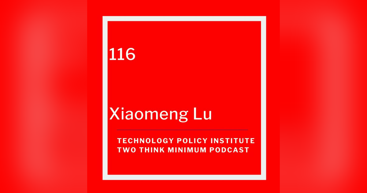 Unpacking US-China Tech Policies with Xiaomeng Lu Unpacking US-China Tech Policies with Xiaomeng Lu