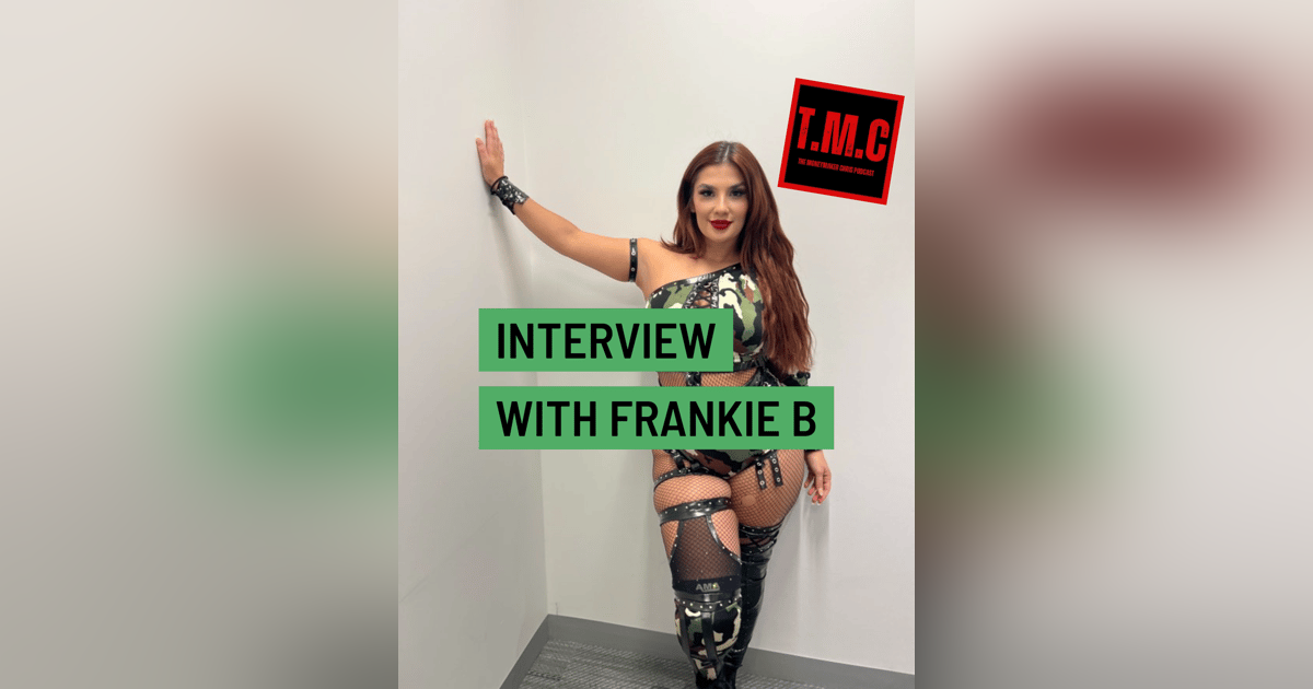 TMC Podcast Season 2 Episode 51. Interview with Frankie B TMC Podcast Season 2 Episode 51. Interview with Frankie B