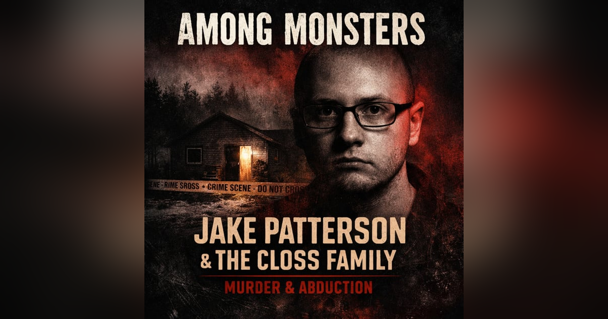 Jake Patterson &The Closs Family Murder & Abduction Jake Patterson &The Closs Family Murder & Abduction