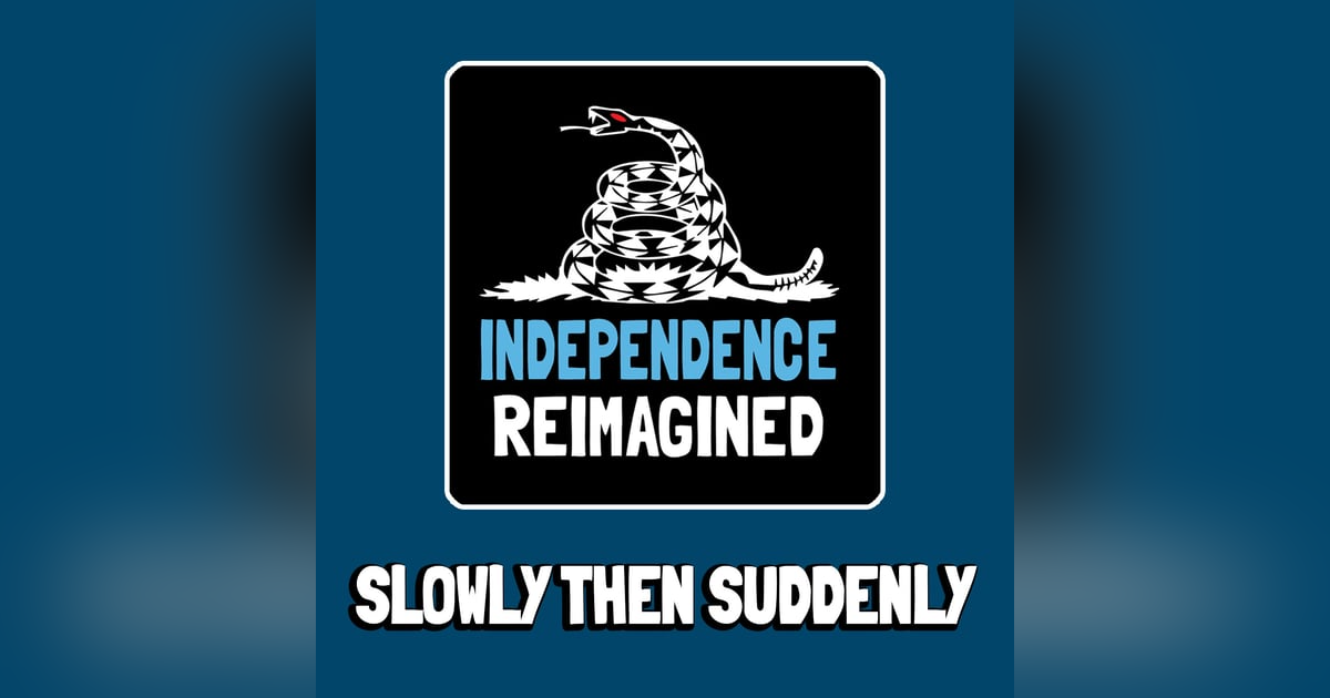 Slowly and then All At Once - Independence Reimagined Chapter 7 | Bitcoin Infinity Academy #22 Slowly and then All At Once - Independence Reimagined Chapter 7 | Bitcoin Infinity Academy #22