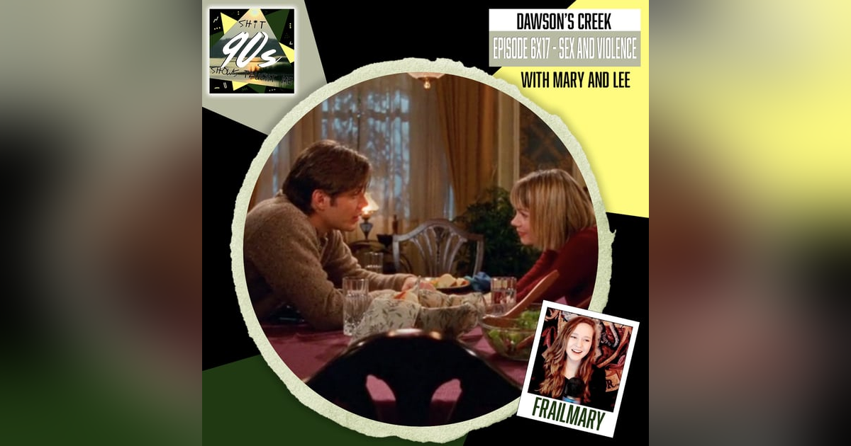 Dawson's Creek: Season 6 Episode 17 - Sex and Violence Dawson's Creek: Season 6 Episode 17 - Sex and Violence