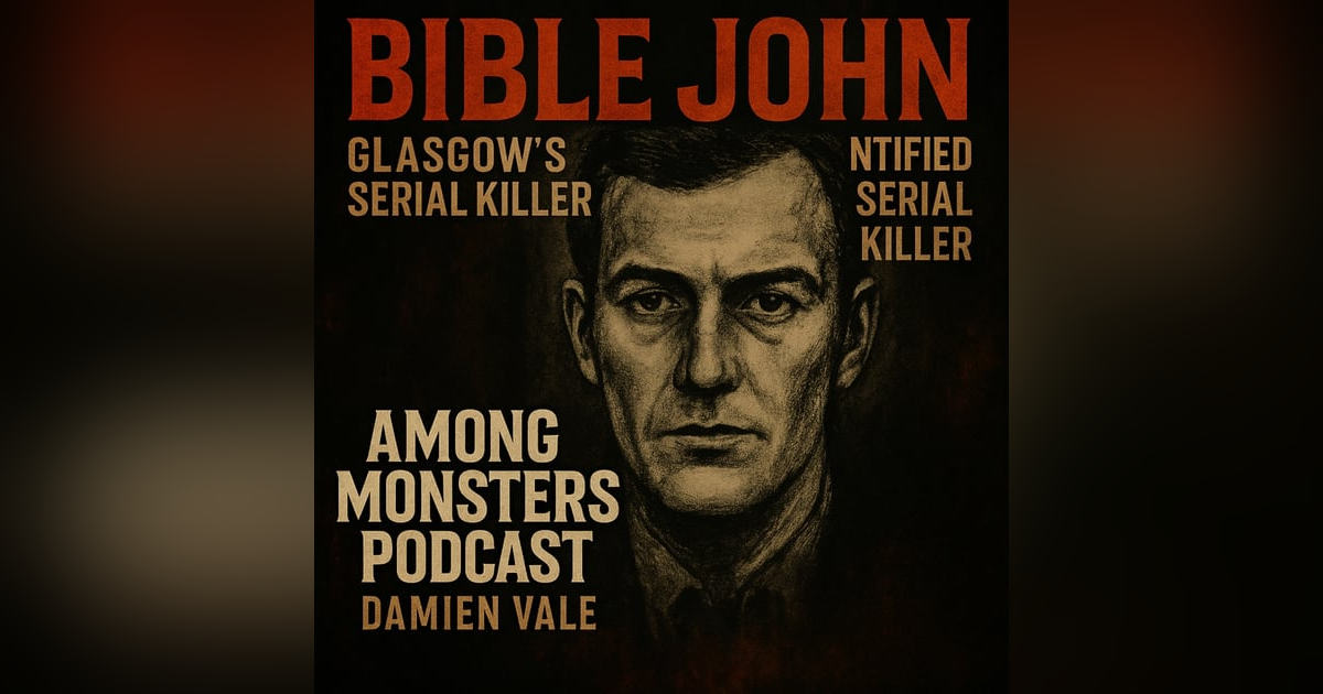 Bible John: Glasgow’s Unidentified Serial Killer Delve into one of Scotland’s most haunting unsolved mysteries on ”Among Monsters Podcast.” Join Dami... Bible John: Glasgow’s Unidentified Serial Killer Delve into one of Scotland’s most haunting unsolved mysteries on ”Among Monsters Podcast.” Join Dami...