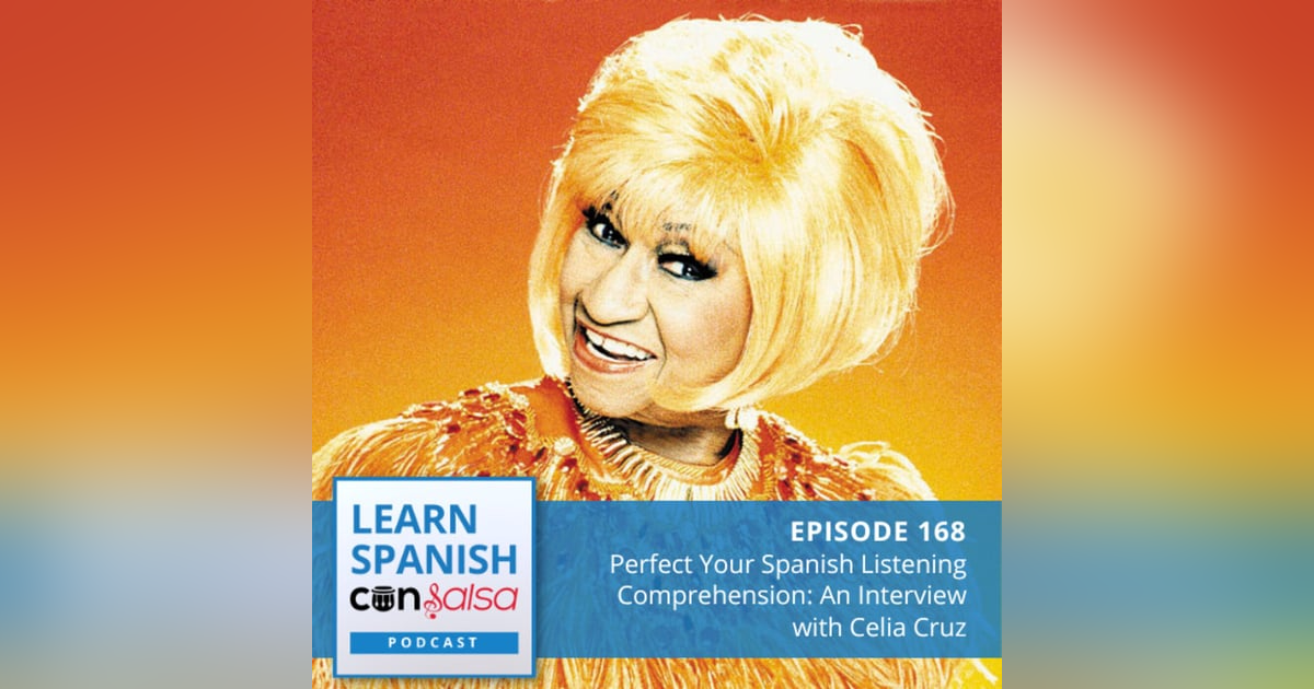 Perfect Your Spanish Listening Comprehension: An Interview with Celia Cruz ♫ 168 Perfect Your Spanish Listening Comprehension: An Interview with Celia Cruz ♫ 168