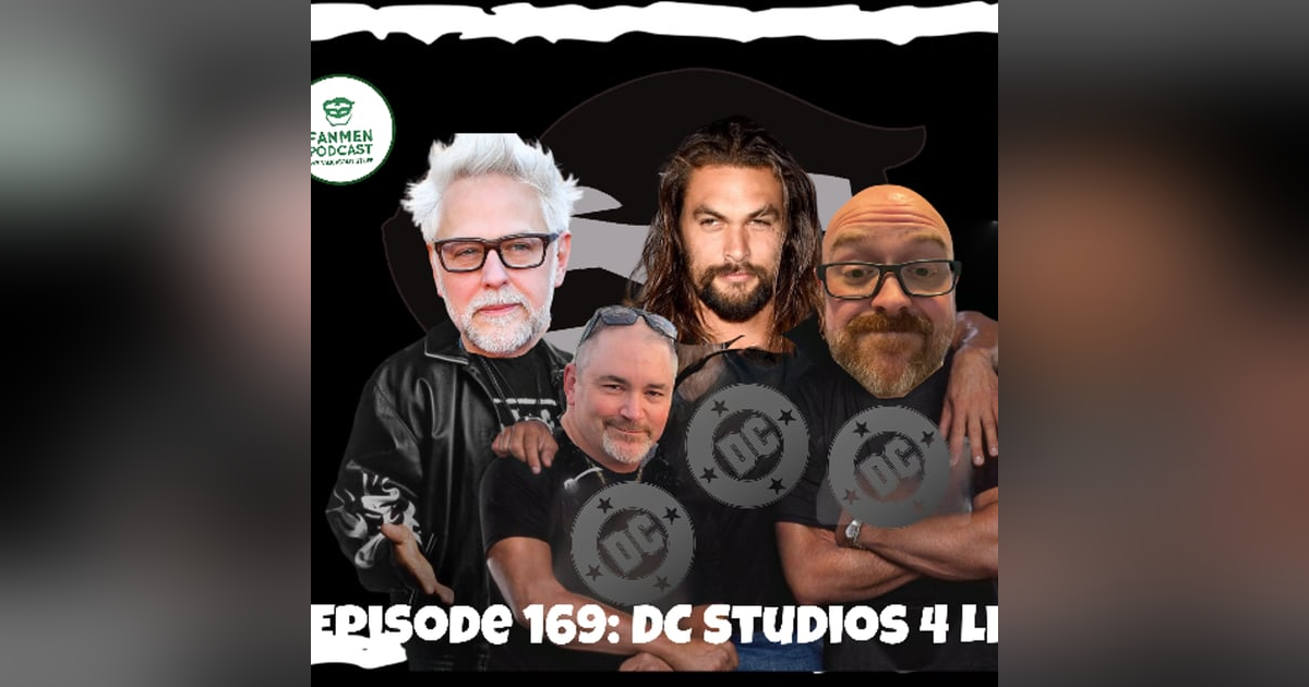 Episode 169: DC Studios 4 Life Episode 169: DC Studios 4 Life