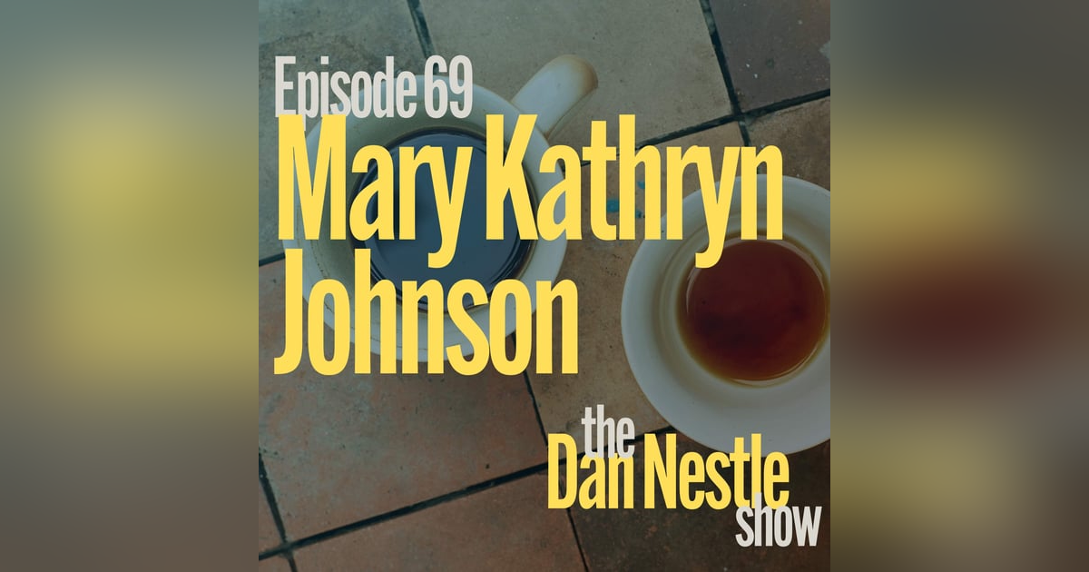 069: Conversations are Creation with Mary Kathryn Johnson 069: Conversations are Creation with Mary Kathryn Johnson