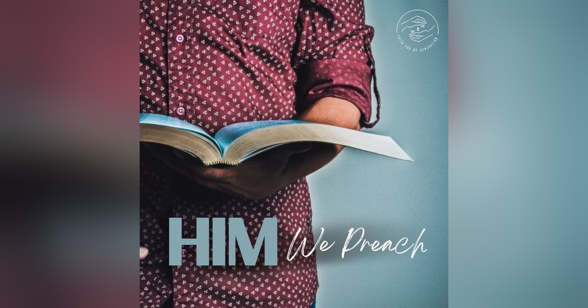 Him We Preach Part One Him We Preach Part One