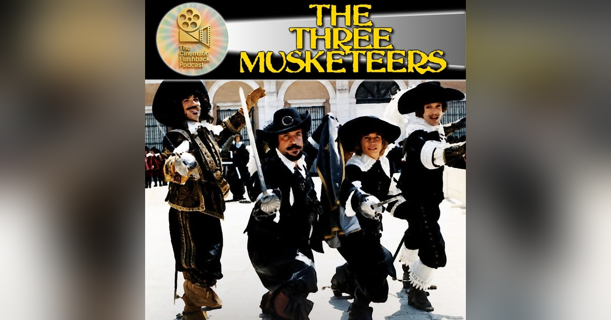 The Three Musketeers (1973) Richard Lester - Cinematic Flashback Podcast The Three Musketeers (1973) Richard Lester - Cinematic Flashback Podcast
