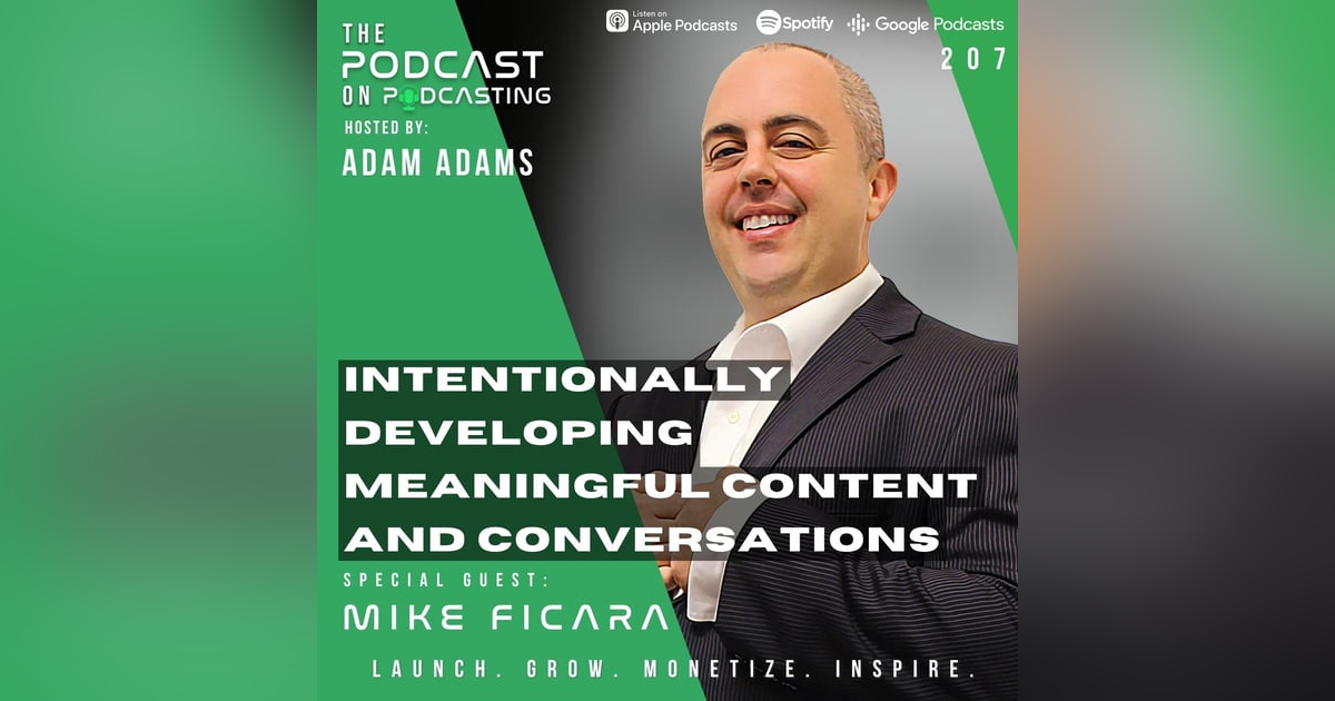 Ep207: Intentionally Developing Meaningful Content And Conversations – Mike Ficara Ep207: Intentionally Developing Meaningful Content And Conversations – Mike Ficara