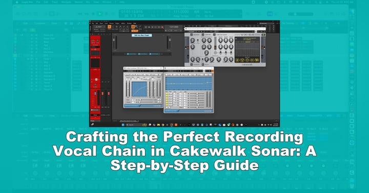 image for Crafting the Perfect Recording Vocal Chain in Cakewalk Sonar: A Step-by-Step Guide