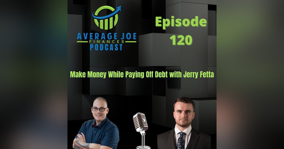 120. Make Money While Paying Off Debt with Jerry Fetta 120. Make Money While Paying Off Debt with Jerry Fetta