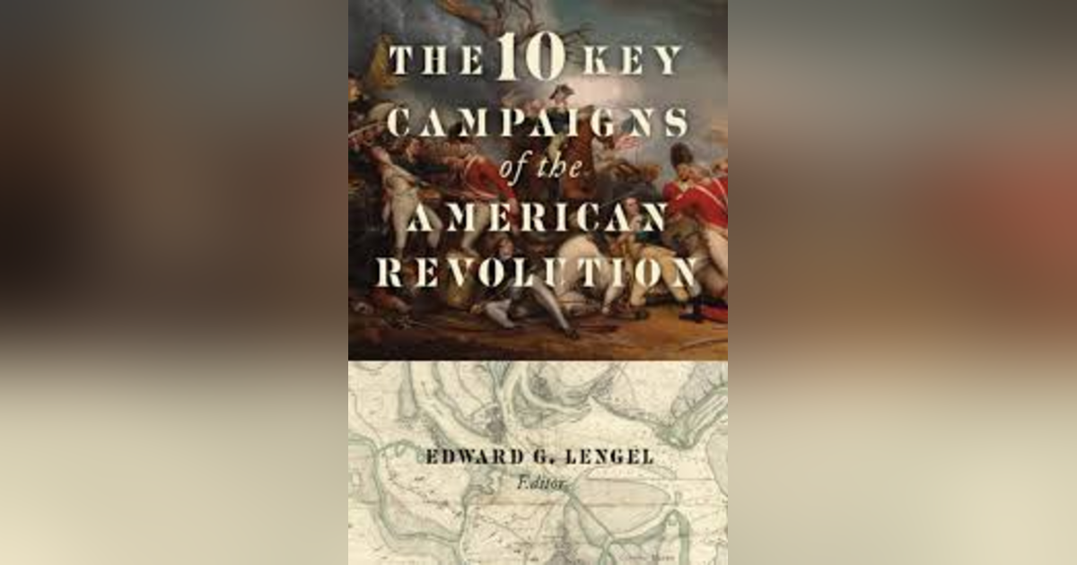 THE TEN KEY CAMPAIGNS OF THE AMERICAN REVOLUTION THE TEN KEY CAMPAIGNS OF THE AMERICAN REVOLUTION