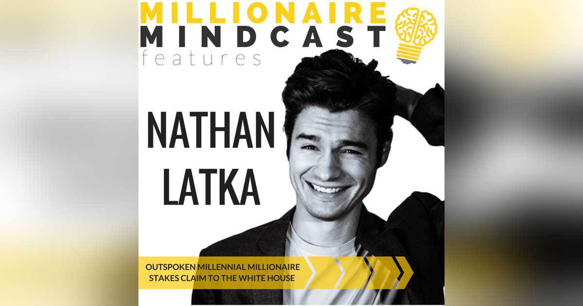060: Outspoken Millennial Millionaire Stakes Claim to the White House | Nathan Latka 060: Outspoken Millennial Millionaire Stakes Claim to the White House | Nathan Latka
