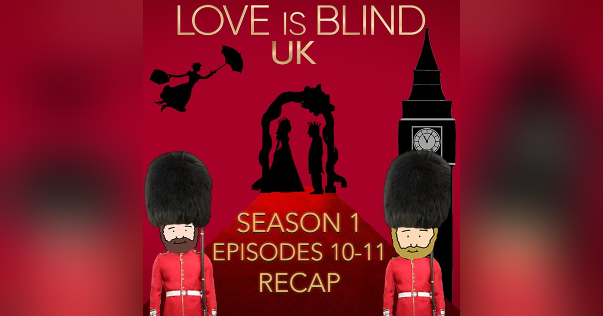Love Is Blind UK Season 1 Episodes 10 & 11 | Season Finale Recap Love Is Blind UK Season 1 Episodes 10 & 11 | Season Finale Recap