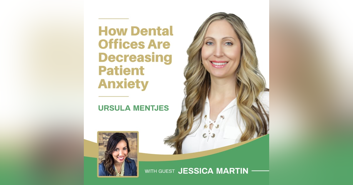121: How Dental Offices Are Decreasing Patient Anxiety with Jessica Martin 121: How Dental Offices Are Decreasing Patient Anxiety with Jessica Martin