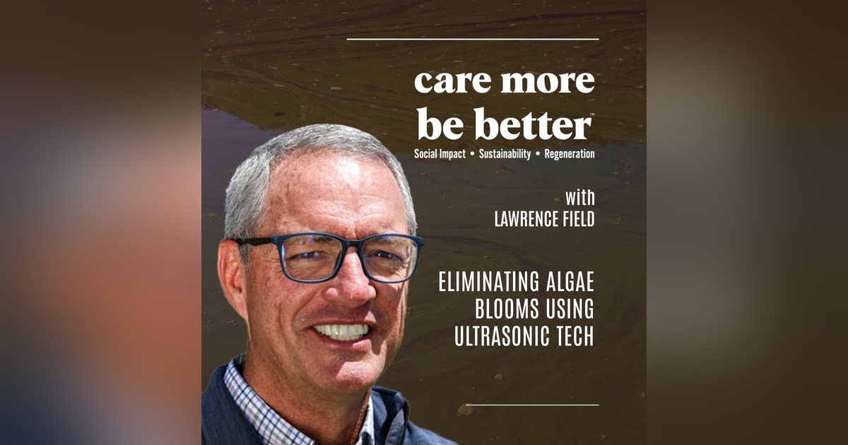 Eliminating Algae Blooms Using Ultrasonic Tech With Lawrence Field Eliminating Algae Blooms Using Ultrasonic Tech With Lawrence Field